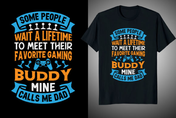 Gaming Quotes Typography T-Shirt Design & The Dad Buddy Quote
